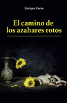 CAMINO DE LOS AZAHARES ROTOS , EL