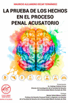 LA PRUEBA DE LOS HECHOS EN EL PROCESO PENAL ACUSATORIO