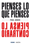 PIENSES LO QUE PIENSES PIENSA LO CONTRARIO