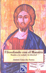 FILOSOFANDO CON EL MAESTRO - RUMBO A LA VERDAD Y L