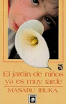 EL JARDIN DE NIOS YA ES MUY TARDE