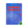 ORTOGRAFIA SIN REGLAS (EJERCICIOS) 1