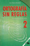 ORTOGRAFIA SIN REGLAS (EJERCICIOS) 2