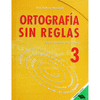 ORTOGRAFIA SIN REGLAS (EJERCICIOS) 3