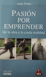 LIBRO PASION POR EMPRENDER DE LA IDEA A LA CRUDA REALIDAD