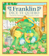 FRANKLIN DICE TE QUIERO