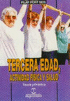 TERCERA EDAD, ACTIVIDAD F�SICA Y SALUD : TEOR�A Y PR�CTICA