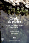 CAUDAL DE PIEDRA VEINTE POETAS PERUANOS (1955-1971)
