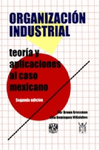 ORGANIZACION INDUSTRIAL TEORIA Y APLICACIONES AL CASO MEXICANO