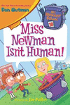 MISS NEWMAN ISN�T HUMAN