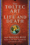 THE TOLTEC ART OF LIFE AND DEATH