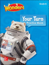 WONDERS PRACTICE BOOK YOUR TURN 6