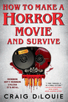 HOW TO MAKE A HORROR MOVIE AND SORVIVE