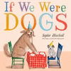 IF WE WERE DOGS