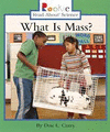 WHAT IS MASS? (ROOKIE READ-ABOUT SCIENCE: PHYSICAL SCIENCE: PREVIOUS EDITIONS)