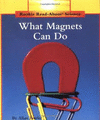 WHAT MAGNETS CAN DO (ROOKIE READ-ABOUT SCIENCE: PHYSICAL SCIENCE: PREVIOUS EDITIONS)