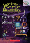 EERIE ELEMENTARY 6: SAM BATTLES THE MACHINE