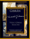 VIDA Y OBRAS SELECTAS DE GIBRAN KAHLIL GIBRAN