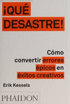 �QUE DESASTRE! COMO CONVERTIR ERRORES EPICOS EN EXITOS CREATIVOS