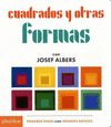 PRIMEROS PASOS CON GRANDES ARTISTAS CUADRADOS Y OTRAS FORMAS CON JOSEF ALBERS