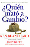�QUI�N MAT� AL CAMBIO? : RESUELVE EL MISTERIO DE LIDERAR A TRAV�S DEL CAMBIO