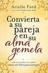 CONVIERTE A TU PAREJA EN TU ALMA GEMELA