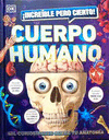 INCREIBLE PERO CIERTO, EL CUERPO HUMANO