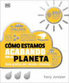COMO ESTAMOS ACABANDO CON EL PLANETA