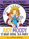 JUDY MOODY AND THE RIGHT ROYAL TEA PARTY