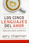 LOS CINCO LENGUAJES DEL AMOR PARA SOLTEROS