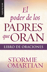 EL PODER DE LOS PADRES QUE ORAN (LIBRO DE ORACIONES)