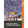 PLURALISMO JURIDICO Y ALTERNATIVIDAD JUDICIAL