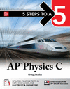 5 STEPS TO A 5: AP PHYSICS C, HIGH SCHOOL EDITION