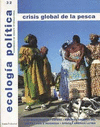 CRISIS GLOBAL DE LA PESCA ECOLOGIA POLITICA