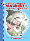 THERE WAS AN OLD MERMAID WHO SWALLOWED A SHARK!