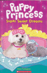 PUPPY PRINCESS SUPER SWEET DREAMS
