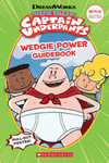 WEDGIE POWER GUIDEBOOK (EPIC TALES OF CAPTAIN UNDERPANTS TV SERIES)