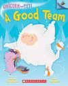 A GOOD TEAM: AN ACORN BOOK (UNICORN AND YETI #2)