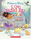 I CAN BUILD IT!: AN ACORN BOOK (PRINCESS TRULY #3)