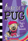 PUG'S GOT TALENT: A BRANCHES BOOK (DIARY OF A PUG #4)