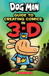 DOG MAN GUIDE TO CREATING COMICS IN 3-D