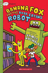 BANANA FOX AND THE BOOK-EATING ROBOT: A GRAPHIX CHAPTERS BOOK (BANANA FOX #2) (2)