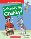 SCHOOL�S IN, CRABBY!: AN ACORN BOOK (A CRABBY BOOK #5)