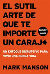 EL SUTIL ARTE DE QUE TE IMPORTE UN CARAJO