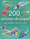 200 AVIONES DE PAPEL QUE DOBLAR Y HACER VOLAR