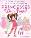 PRINCESSES WEAR PANTS