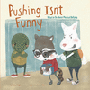 PUSHING ISN T FUNNY