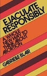 EJACULATE RESPONSIBLY: A WHOL