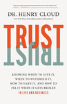 TRUST: WHEN TO GIVE IT, HOW T
