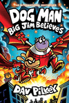 DOG MAN BIG JIM BELIEVES: A GRAPHIC NOVEL (DOG MAN #14)